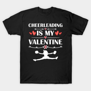 Cheerleading Is My Valentine T-Shirt Funny Humor Fans T-Shirt